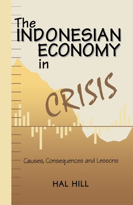The Indonesian Economy in Crisis : Causes, Consequences and Lessons