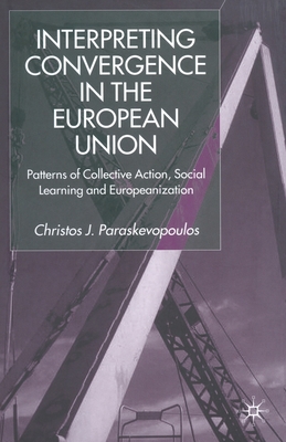 Interpreting Convergence in the European Union : Patterns of Collective Action, Social Learning and Europeanization