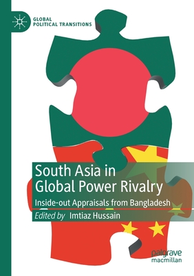 South Asia in Global Power Rivalry : Inside-out Appraisals from Bangladesh