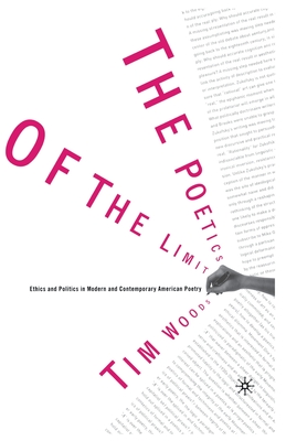 The Poetics of the Limit : Ethics and Politics in Modern and Contemporary American Poetry