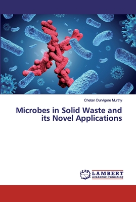 Microbes in Solid Waste and its Novel Applications