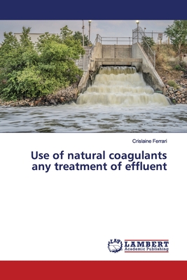 Use of natural coagulants any treatment of effluent