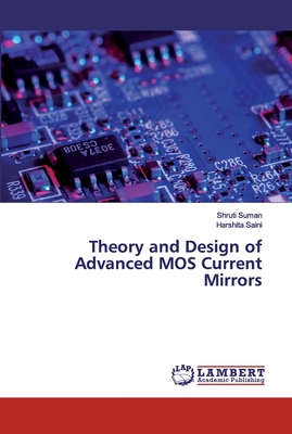 Theory and Design of Advanced MOS Current Mirrors