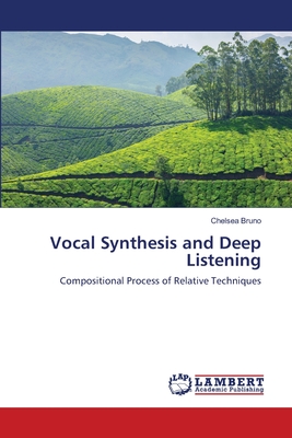Vocal Synthesis and Deep Listening
