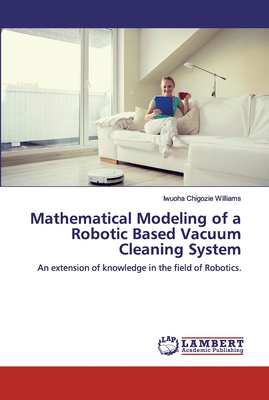 Mathematical Modeling of a Robotic Based Vacuum Cleaning System