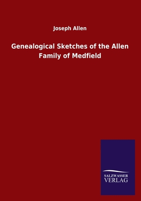 Genealogical Sketches of the Allen Family of Medfield