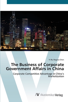 The Business of Corporate Government Affairs in China