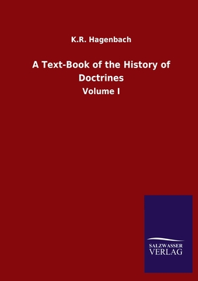 A Text-Book of the History of Doctrines:Volume I