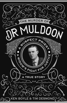 The Murder of Dr Muldoon: A Suspect Priest, A Widow