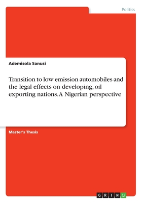 Transition to low emission automobiles and the legal effects on developing, oil exporting nations. A Nigerian perspective