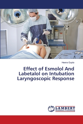 Effect of Esmolol And Labetalol on Intubation Laryngoscopic Response