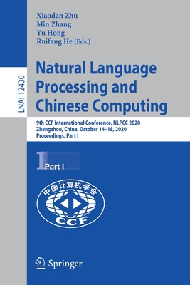 Natural Language Processing and Chinese Computing : 9th CCF International Conference, NLPCC 2020, Zhengzhou, China, October 14-18, 2020, Proceedings,