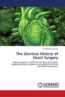 The Glorious History of Heart Surgery