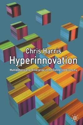 Hyperinnovation : Multidimensional Enterprise in the Connected Economy