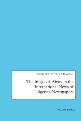 The Image of Africa in the International News of Selected Nigerian Newspapers