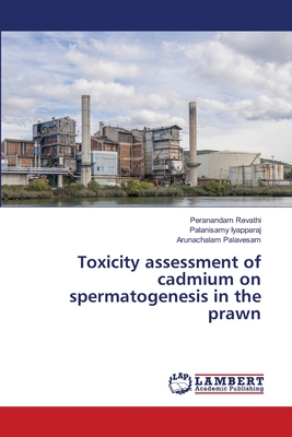 Toxicity assessment of cadmium on spermatogenesis in the prawn