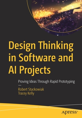 Design Thinking in Software and AI Projects : Proving Ideas Through Rapid Prototyping