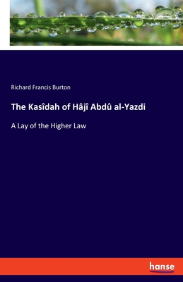 The Kasîdah of Hâjî Abdû al-Yazdi:A Lay of the Higher Law