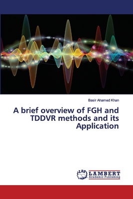 A brief overview of FGH and TDDVR methods and its Application