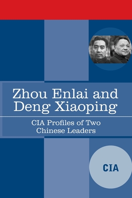 Zhou Enlai and Deng Xiaoping: CIA Profiles of Two Chinese Leaders