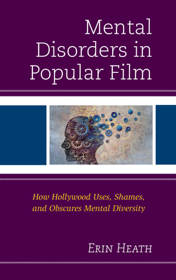 غلاف كتاب Mental Disorders in Popular Film: How Hollywood Uses, Shames, and Obscures Mental Diversity