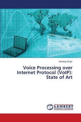 Voice Processing over Internet Protocol (VoIP): State of Art