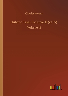 غلاف كتاب Historic Tales, Volume 11 (of 15) :Volume 11