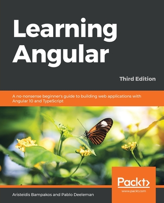 Learning Angular - Third Edition: A no-nonsense beginner