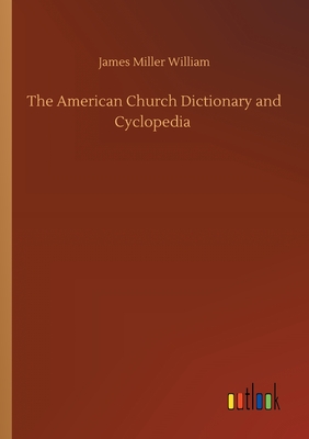 The American Church Dictionary and Cyclopedia