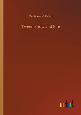 Tween Snow and Fire