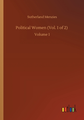 Political Women (Vol. 1 of 2) :Volume 1