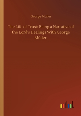 The Life of Trust: Being a Narrative of the Lord