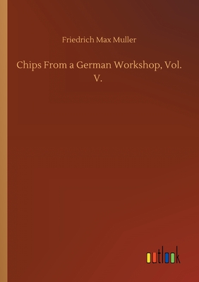 Chips From a German Workshop, Vol. V.