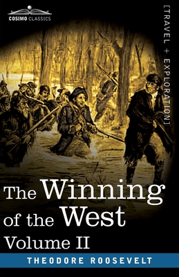 The Winning of the West, Vol. II (in four volumes) : From the Alleghanies to the Mississippi, 1777-1783
