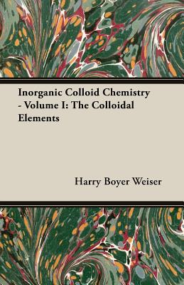 Inorganic Colloid Chemistry - Volume I: The Colloidal Elements