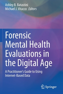 Forensic Mental Health Evaluations in the Digital Age : A Practitioner