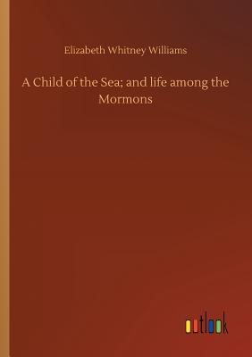 A Child of the Sea; and life among the Mormons