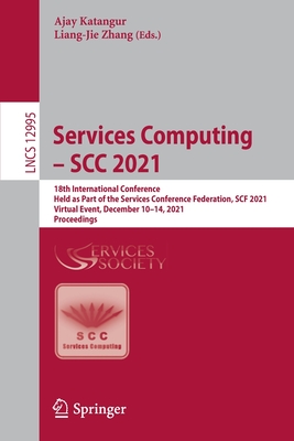 Services Computing - SCC 2021 : 18th International Conference, Held as Part of the Services Conference Federation, SCF 2021, Virtual Event, December 1