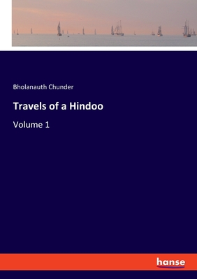 Travels of a Hindoo:Volume 1