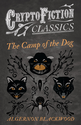 The Camp of the Dog (Cryptofiction Classics - Weird Tales of Strange Creatures)
