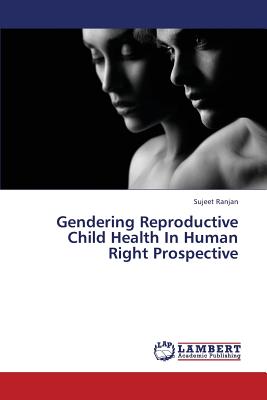 غلاف كتاب Gendering Reproductive Child Health in Human Right Prospective