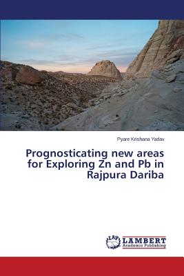 Prognosticating new areas for Exploring Zn and Pb in Rajpura Dariba