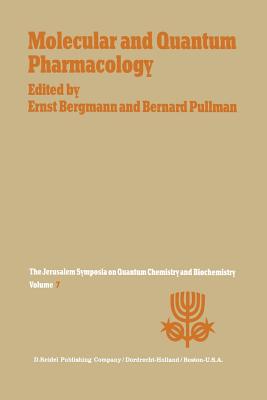 غلاف كتاب Molecular and Quantum Pharmacology : Proceedings of the Seventh Jerusalem Symposium on Quantum Chemistry and Biochemistry Held in Jerusalem, March 31s
