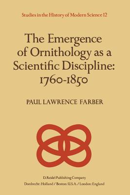 غلاف كتاب The Emergence of Ornithology as a Scientific Discipline: 1760-1850
