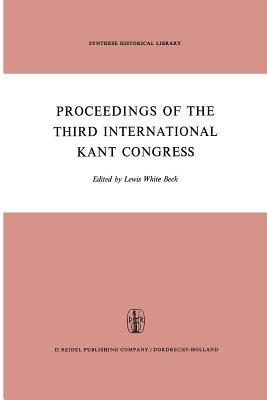 غلاف كتاب Proceedings of the Third International Kant Congress : Held at the University of Rochester, March 30-April 4, 1970