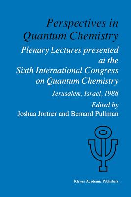 غلاف كتاب Perspectives in Quantum Chemistry : Plenary Lectures Presented at the Sixth International Congress on Quantum Chemistry Held in Jerusalem, Israel, Aug