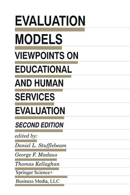 Evaluation Models : Viewpoints on Educational and Human Services Evaluation