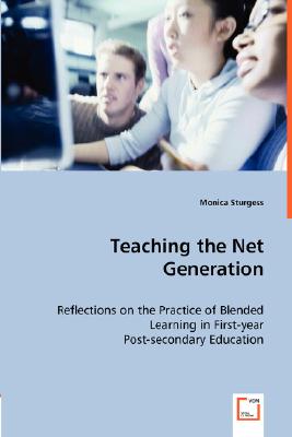 غلاف كتاب Teaching the Net Generation - Reflections on the Practice of Blended Learning in First-year Post-secondary Education