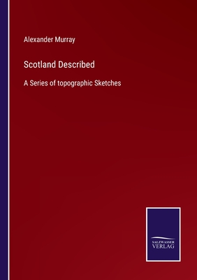 Scotland Described:A Series of topographic Sketches