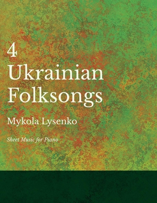 غلاف كتاب Four Ukrainian Folksongs - Sheet Music for Piano